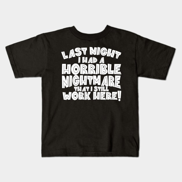 Last Night I Had A Horrible Nightmare Kids T-Shirt by thingsandthings